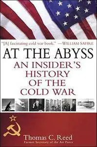 At the Abyss: An Insider's History of the Cold War