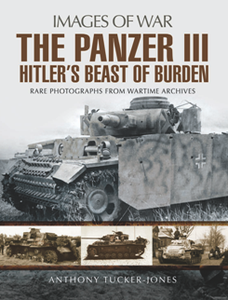 The Panzer III : Hitler's Beast of Burden