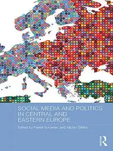 Social Media and Politics in Central and Eastern Europe