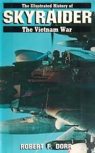 Skyraider (The Illustrated History of the Vietnam War)