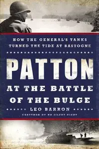 Patton at the Battle of the Bulge: How the General's Tanks Turned the Tide at Bastogne (repost)