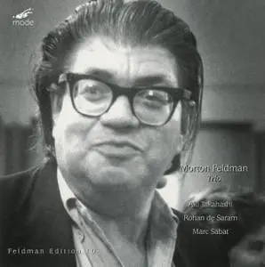 Morton Feldman - Trio [Aki Takahashi, Rohan de Saram, Marc Sabat] (2009)