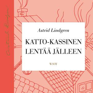 «Katto-Kassinen lentää jälleen» by Astrid Lindgren