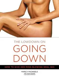 The Low Down on Going Down: How to Give Her Mind-Blowing Oral Sex (repost)