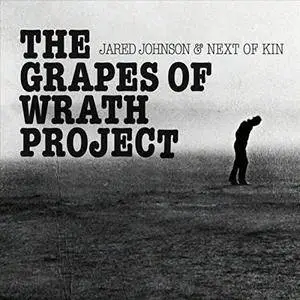 Jared Johnson & Next of Kin - The Grapes of Wrath Project (2017)