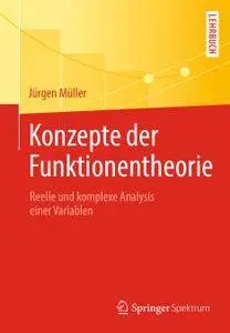 Konzepte der Funktionentheorie: Reelle und komplexe Analysis einer Variablen