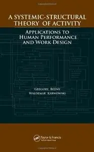 A Systemic-Structural Theory of Activity: Applications to Human Performance and Work Design