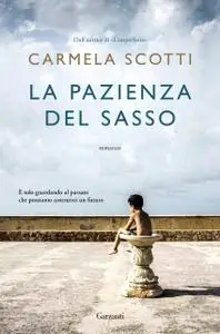 Carmela Scotti - La pazienza del sasso