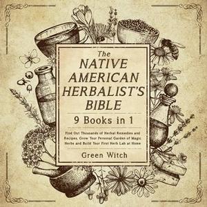 The Native American Herbalist’s Bible: 9 Books in 1