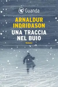 Arnaldur Indridason - Una traccia nel buio (Repost)