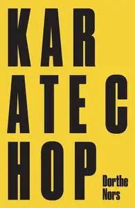 «KARATE CHOP & MINNA NEEDS REHEARSAL SPACE» by Dorthe Nors