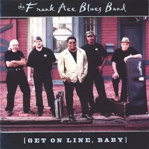 The Frank Ace Blues Band - Get On Line, Baby (2000)