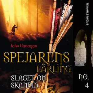 «Spejarens lärling 4 - Slaget om Skandia» by John Flanagan