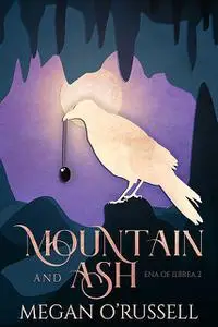 «Mountain and Ash» by Megan O'Russell