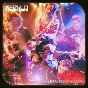 Nebula - Livewired in Europe (2023) [Official Digital Download]