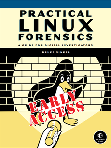Practical Linux Forensics: A Guide for Digital Investigators [Early Access]