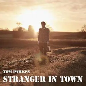 Tom Parkes - Stranger in Town (2018)