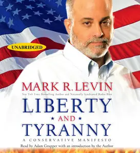 Liberty and Tyranny: A Conservative Manifesto by Mark R. Levin (Audiobook)