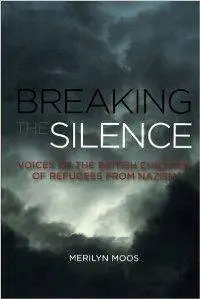 Breaking the Silence : Voices of the British Children of Refugees From Nazism