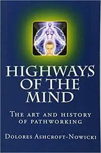 Highways of the Mind: The art and history of pathworking
