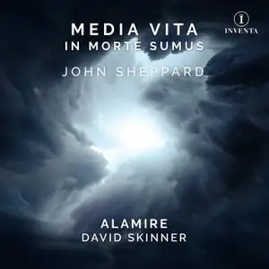 Alamire & David Skinner - John Sheppard - Media Vita in Morte Sumus (2020) [Official Digital Download 24/96]