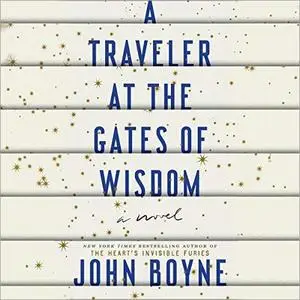 A Traveler at the Gates of Wisdom: A Novel [Audiobook]