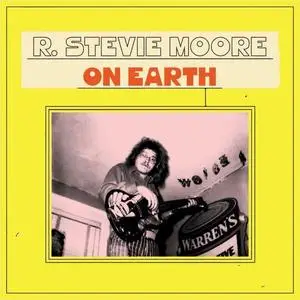 R. Stevie Moore - On Earth (2023)