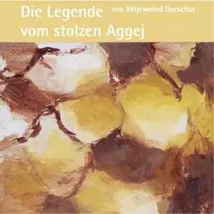 «Die Legende vom stolzen Aggej» by Wsjewolod Garschin