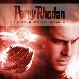 «Perry Rhodan Plejaden - Folge 2: Splitter der Unsterblichkeit» by Christian Montillon