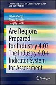 Are Regions Prepared for Industry 4.0?: The Industry 4.0+ Indicator System for Assessment