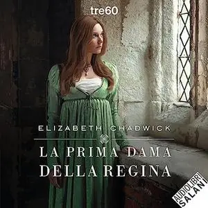 «La prima dama della regina» by Elizabeth Chadwick