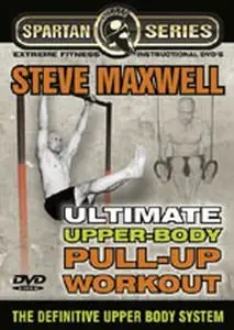 Steve Maxwell - Ultimate Upper Body Pull Up Workout