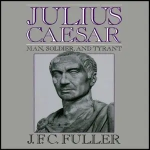 Julius Caesar: Man, Soldier, and Tyrant (Audiobook) (repost)