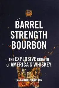 Barrel Strength Bourbon: The Explosive Growth of America's Whiskey