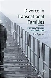 Divorce in Transnational Families: Marriage, Migration and Family Law (Repost)