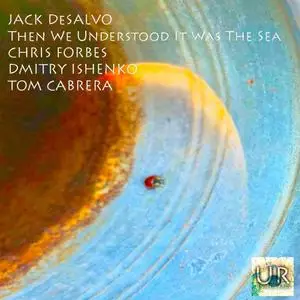 Jack DeSalvo - Then We Understood It Was the Sea (2023) [Official Digital Download 24/96]