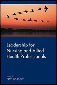 Leadership for Nursing and Allied Health Care Professions (Repost)