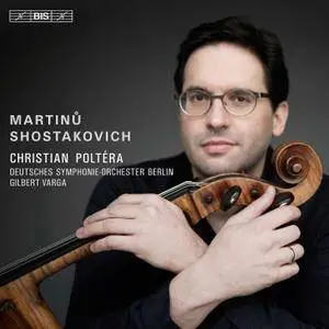 Christian Poltera, Rundfunk-Sinfonieorchester Berlin & Gilbert Varga - Martinů & Shostakovich: Cello Concertos (2017)