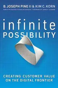 Infinite Possibility: Creating Customer Value on the Digital Frontier
