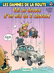 Les Damnes De La Route - Tome 4 - Vol Au Dessus D'un Nid De 2cv