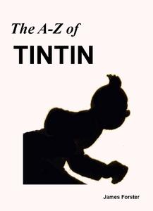 James Forster, "The A to Z of Tintin"