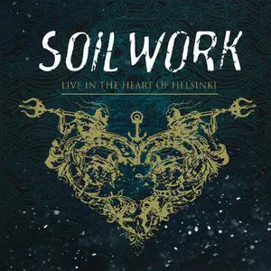 Soilwork - Live In The Heart Of Helsinki (2015)