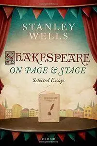 Shakespeare on Page and Stage: Selected Essays