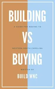 Building vs. Buying: A Guide to Moving to Western North Carolina