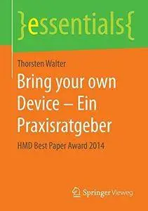 Bring your own Device - Ein Praxisratgeber: HMD Best Paper Award 2014