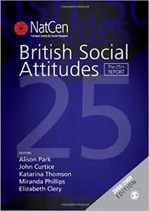 British Social Attitudes: The 25th Report  Ed 25