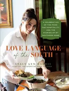 Love Language of the South: A Celebration of the Food, the Hospitality, and the Stories of My Southern Home