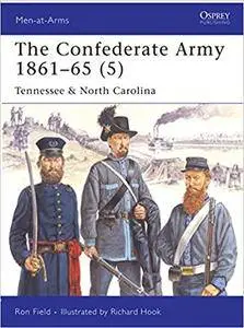 The Confederate Army 1861-65, Vol. 5: Tennessee & North Carolina (Repost)