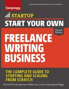 Start Your Own Freelance Writing Business: The Complete Guide to Starting and Scaling from Scratch (Startup), 2nd Edition