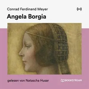 «Angela Borgia» by Conrad Ferdinand Meyer